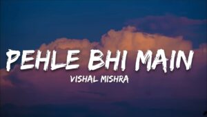 Pehle Bhi Main Lyrics